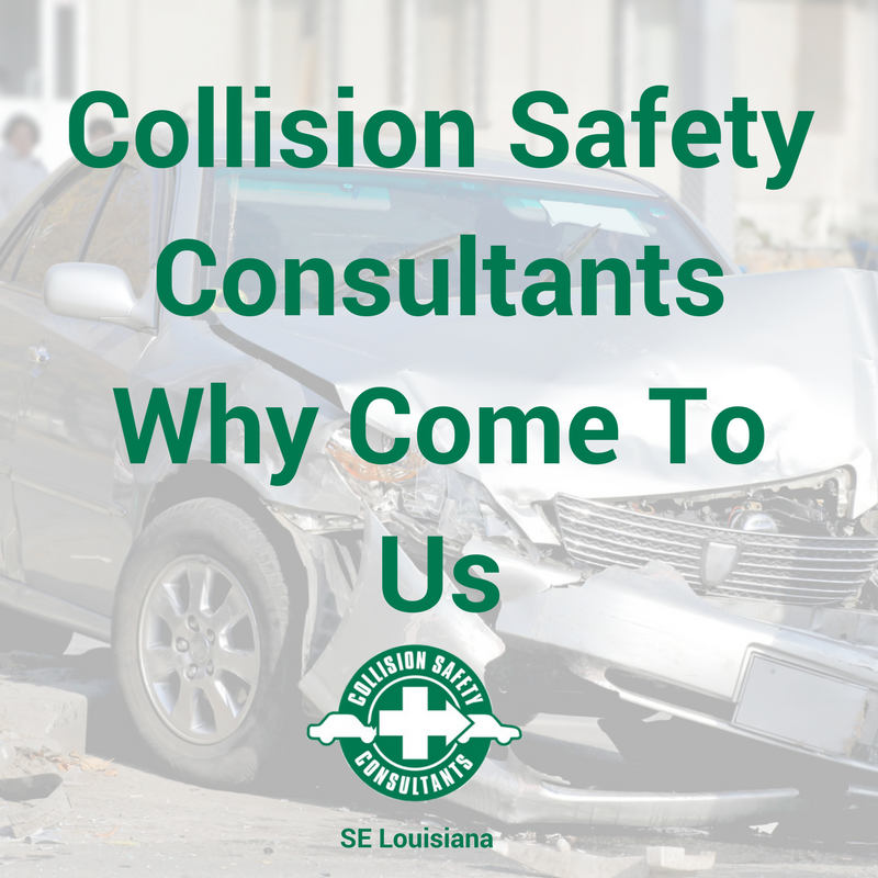 Collision Safety Consultants of SE Louisiana - Why Come To Us